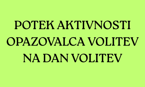 Potek aktivnosti opazovalca volitev na dan volitev